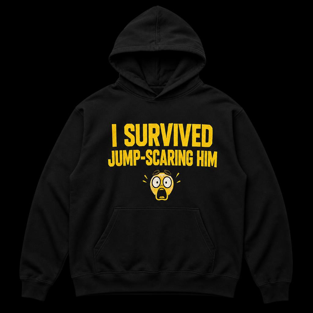 I Survived Jump-Scaring Him Hoodie